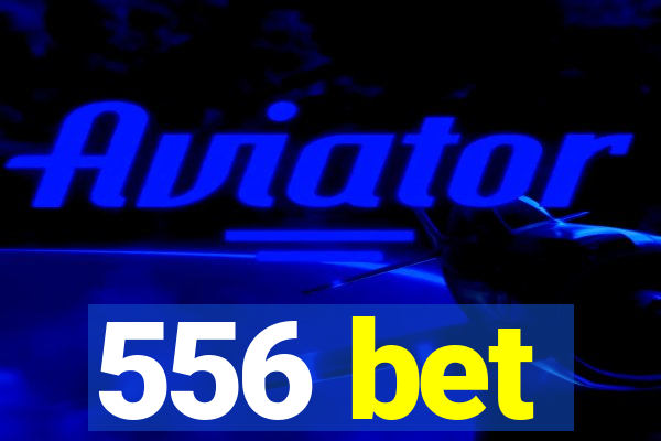 556 bet